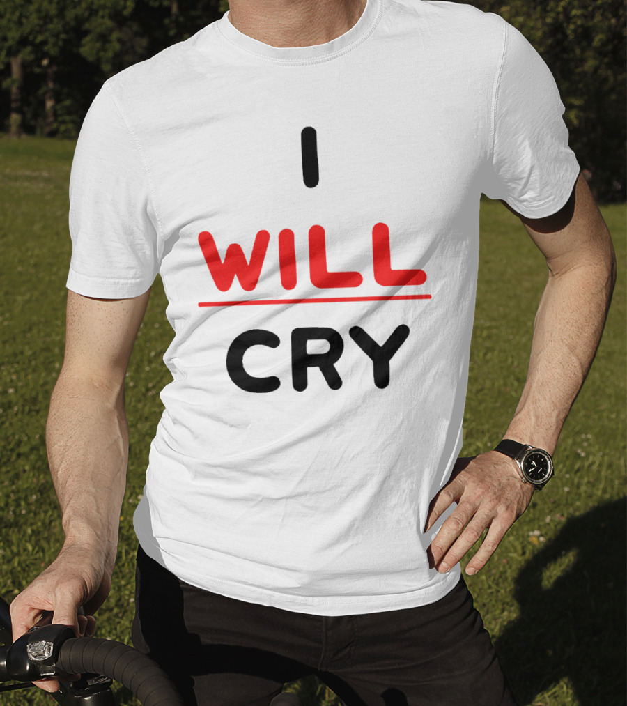 I WILL CRY Bold Statement Underlined Text T-Shirt