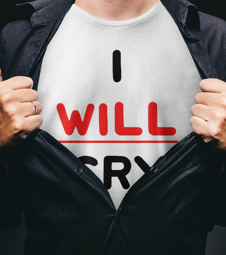 I WILL CRY Bold Statement Underlined Text T-Shirt
