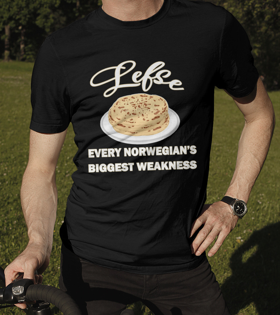Lefse Every Norwegian's Biggest Weakness Scandinavian Flatbread Delicacy T-Shirt