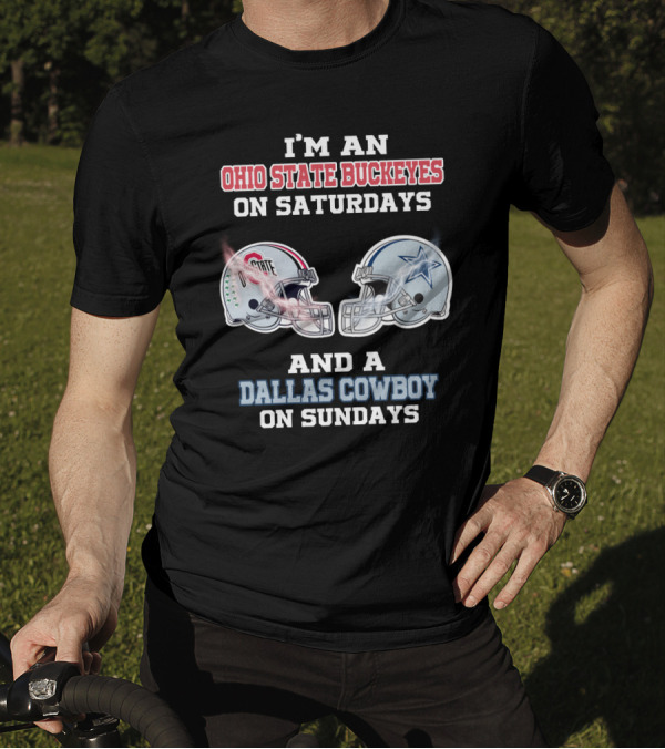I'M AN OHIO STATE BUCKEYES ON SATURDAYS AND A DALLAS COWBOY ON SUNDAYS T-Shirt