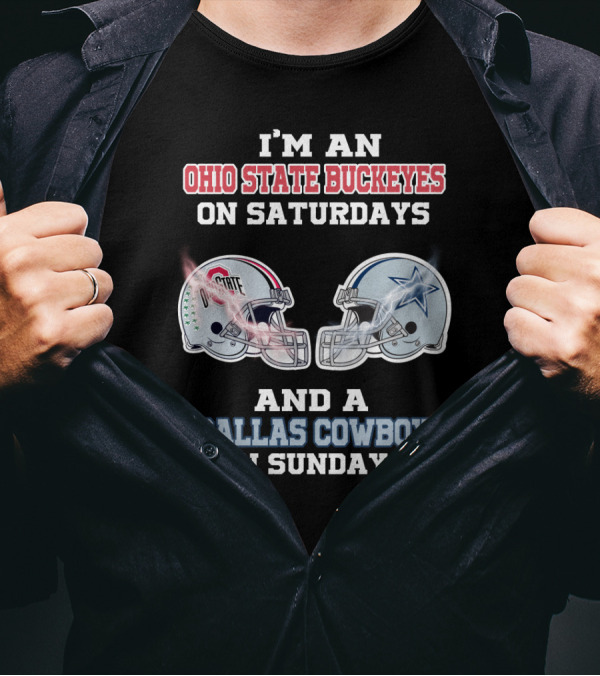 I'M AN OHIO STATE BUCKEYES ON SATURDAYS AND A DALLAS COWBOY ON SUNDAYS T-Shirt