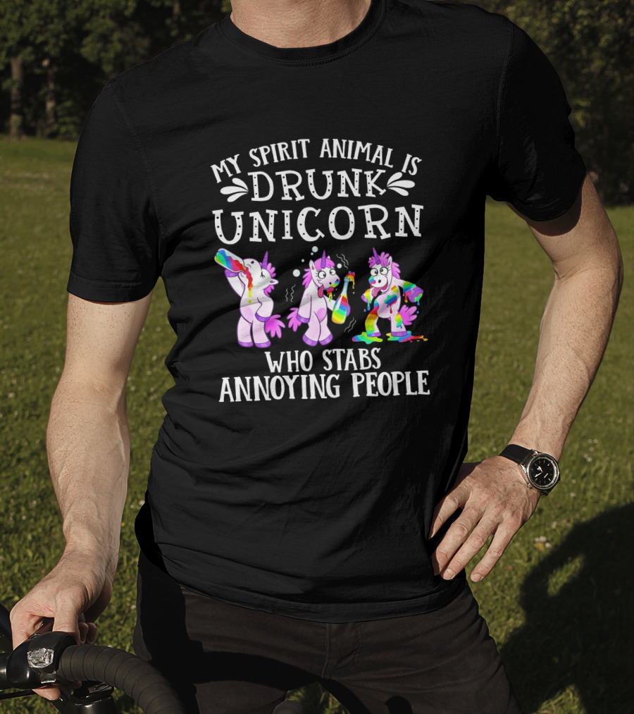 My Spirit Animal Is Drunk Unicorn Who Stabs Annoying People With Colorful T-Shirt