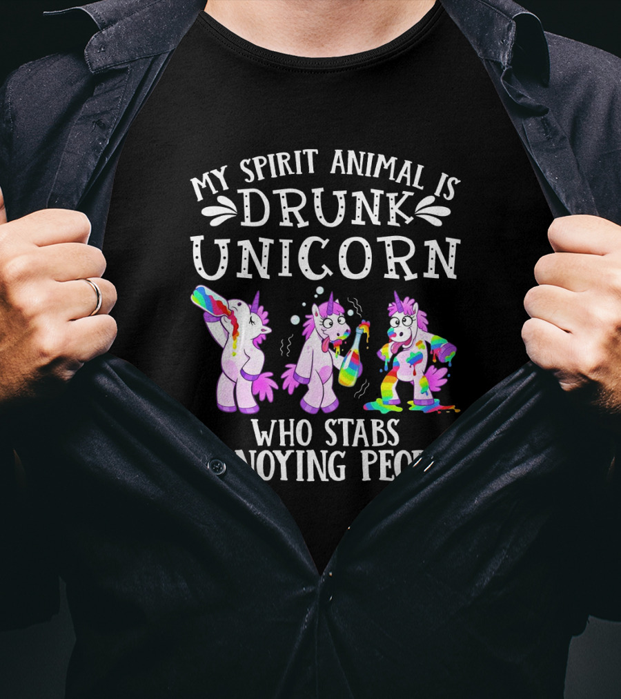 My Spirit Animal Is Drunk Unicorn Who Stabs Annoying People With Colorful T-Shirt