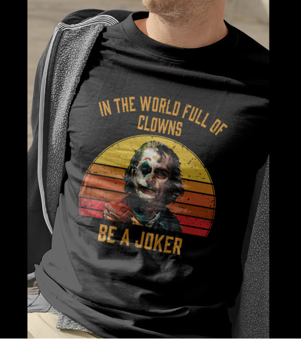 In The World Full Of Clowns Be A Joker Retro Joker T-Shirt