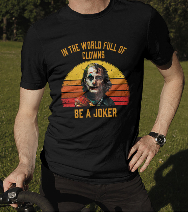 In The World Full Of Clowns Be A Joker Retro Joker T-Shirt