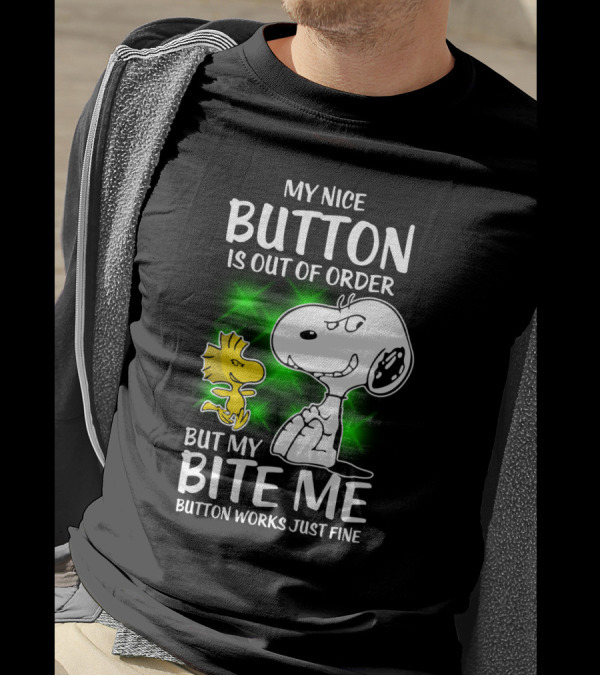 Snoopy And Woodstock My Nice Button Is Out Of Order But My Bite Me Button Works Just Fine T-Shirt