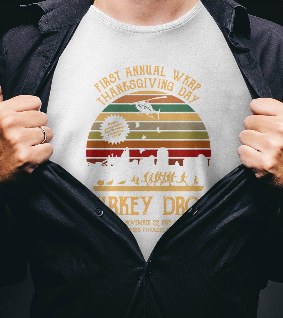 First Annual WKRP Thanksgiving Day Turkey Drop November 22 1978 As God Is My Witness I Thought Turkeys Could Fly T-Shirt