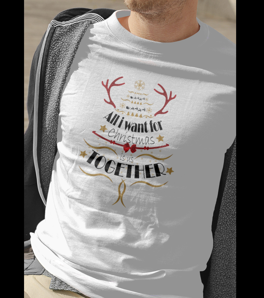 All I Want For Christmas Is Us Together Festive Reindeer Antlers Holiday T-Shirt