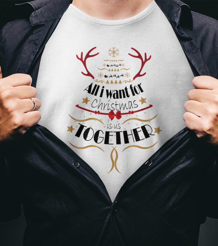 All I Want For Christmas Is Us Together Festive Reindeer Antlers Holiday T-Shirt