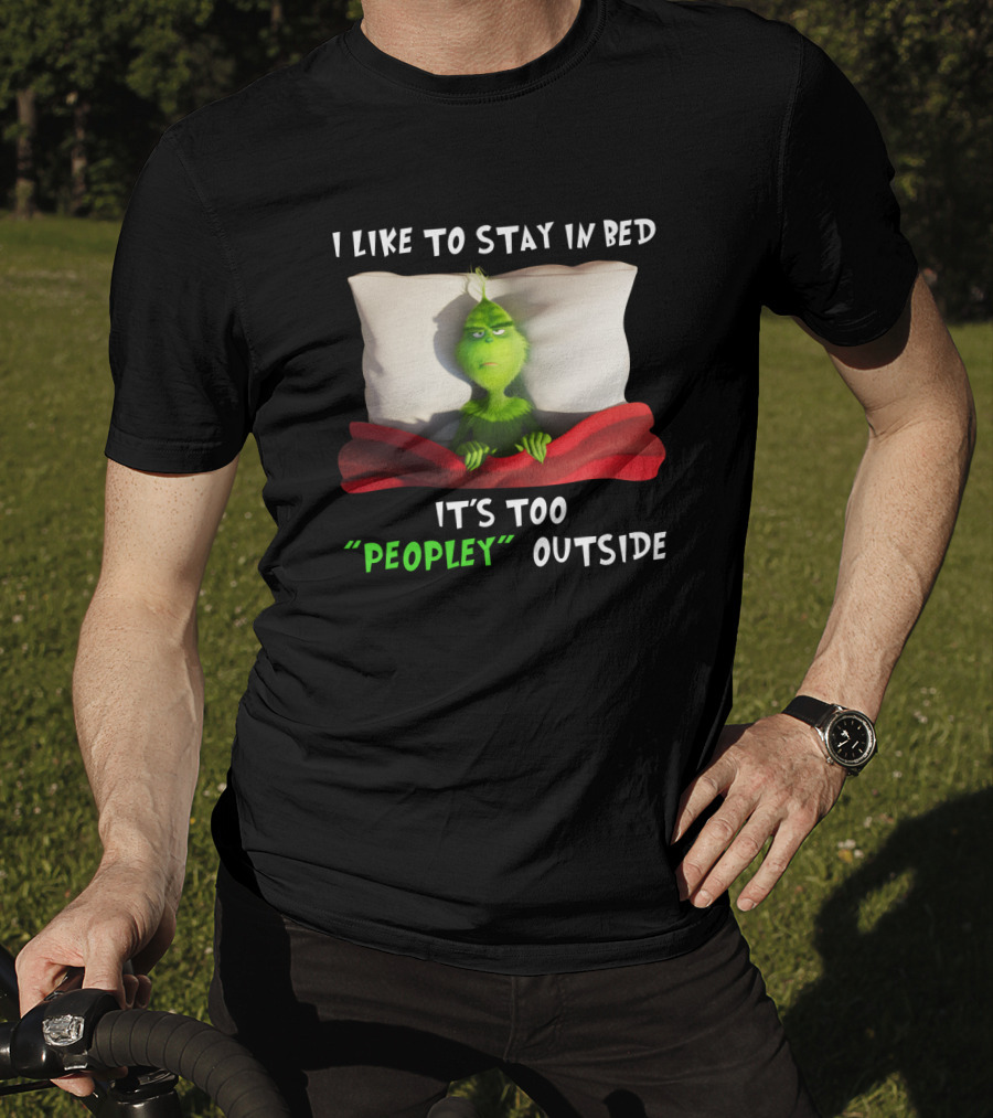Grinch I Like To Stay In Bed It's Too Peopley Outside Pillow Blanket T-Shirt