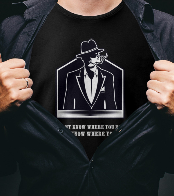 I Dont Know Where You Born But I Know Where You Die Smoking Gentleman Image T-Shirt