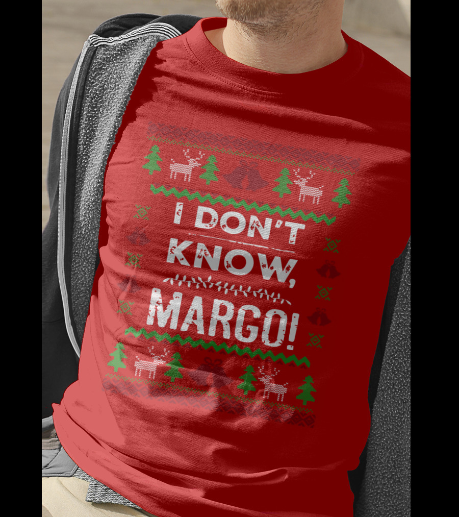 I Don't Know Margo Christmas Reindeer Trees Ugly T-Shirt