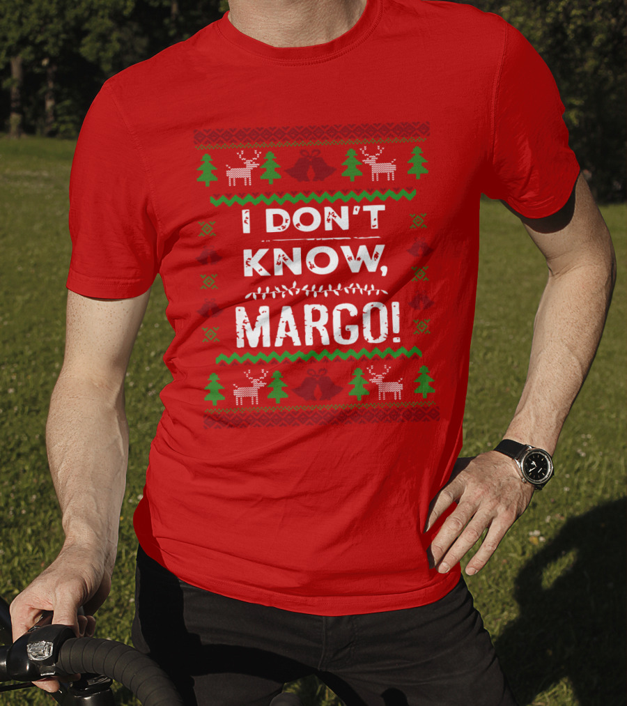 I Don't Know Margo Christmas Reindeer Trees Ugly T-Shirt