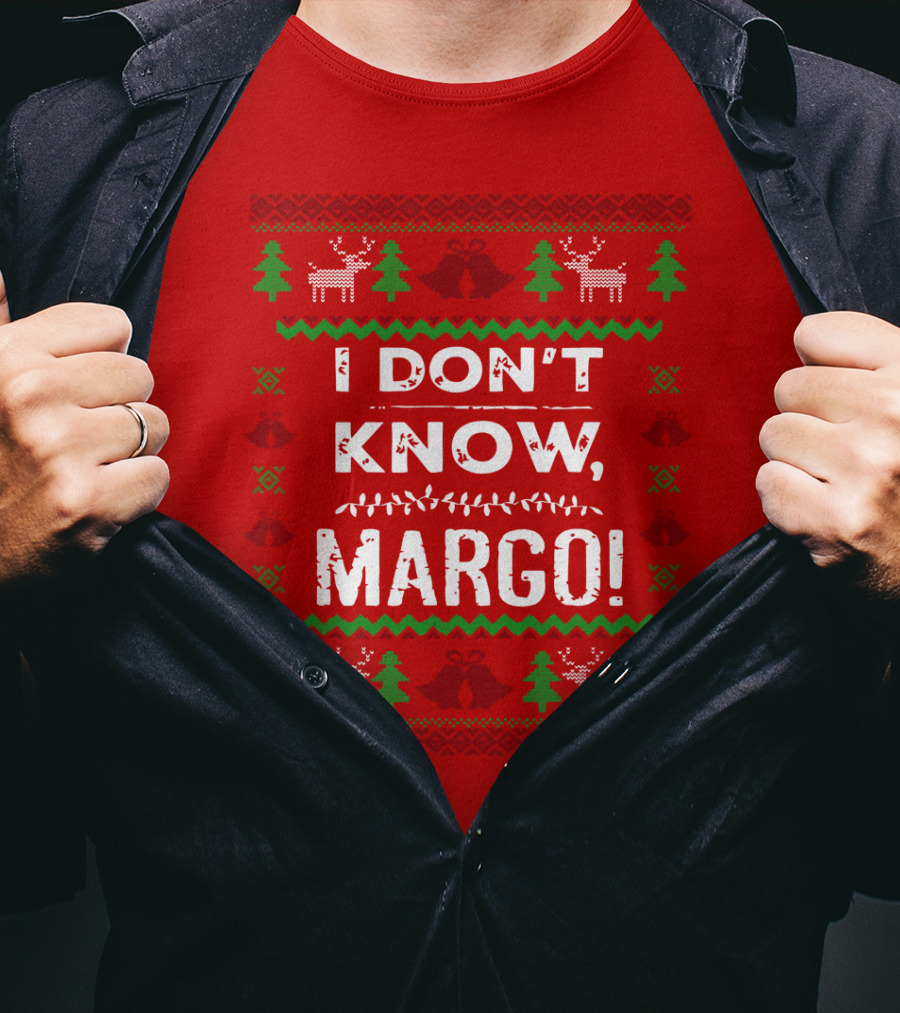 I Don't Know Margo Christmas Reindeer Trees Ugly T-Shirt
