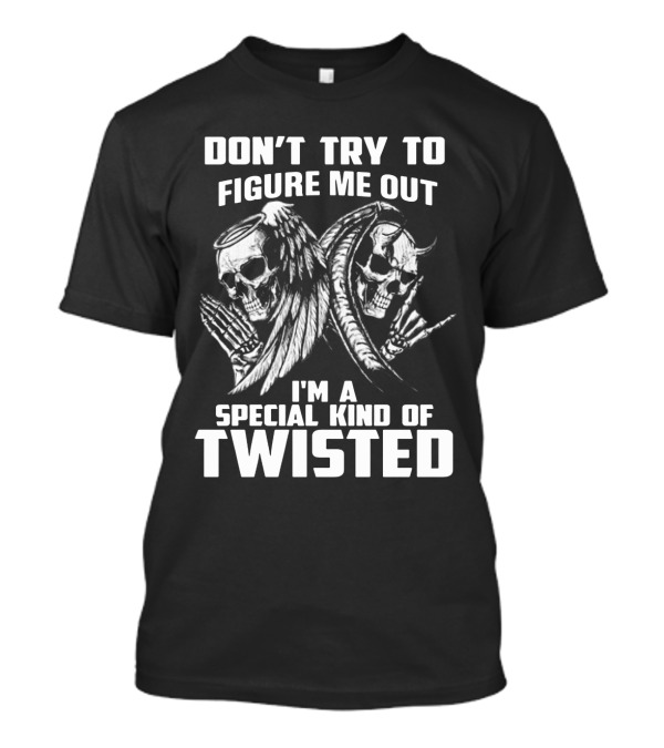 Angel Evil Skull Don't Try To Figure Me Out I'm A Special Kind Of Twisted T-Shirt