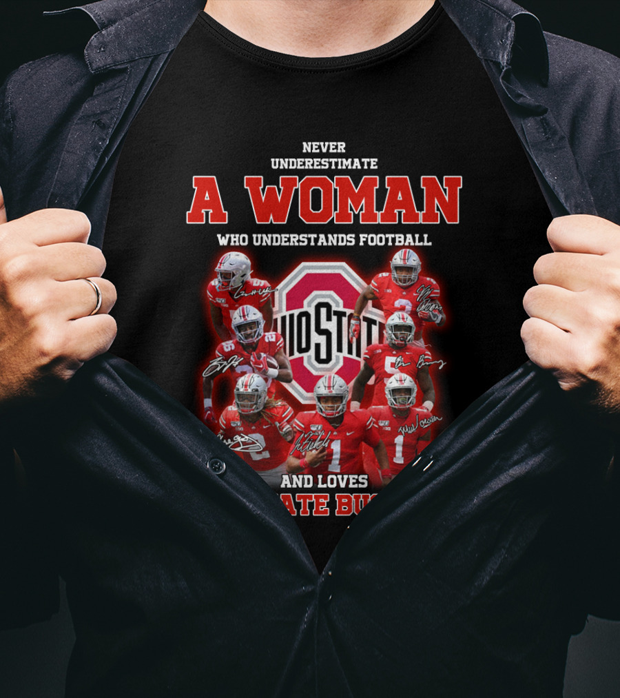 Never Underestimate A Woman Who Understands Football And Loves Ohio State Buckeyes T-Shirt