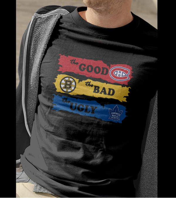 The Good Montreal Canadiens The Bad Boston Bruins The Ugly Toronto Maple Leafs T-Shirt