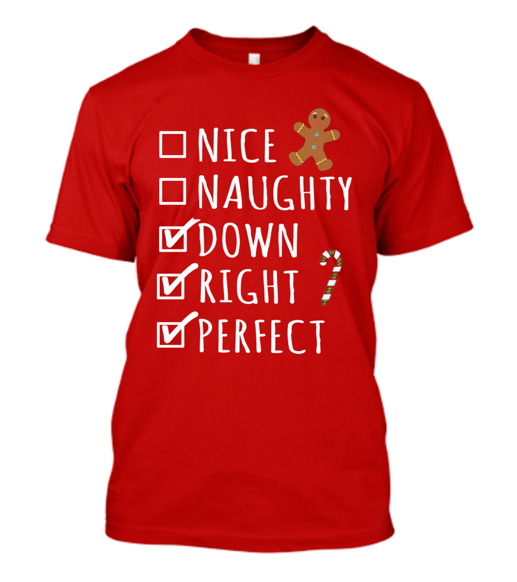 Nice Naughty Down Right Perfect Gingerbread Candy Cane Holiday Checklist T-Shirt