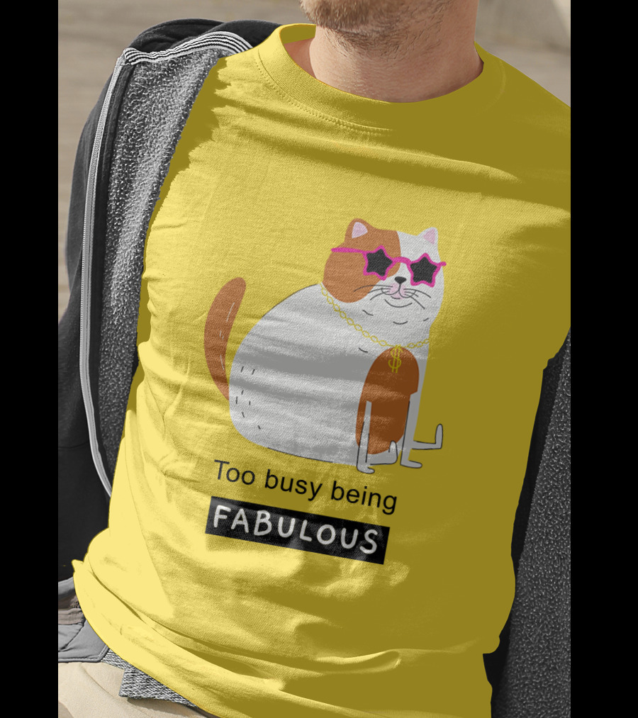 Too Busy Being Fabulous Cat With Star Sunglasses And Gold Chain T-Shirt