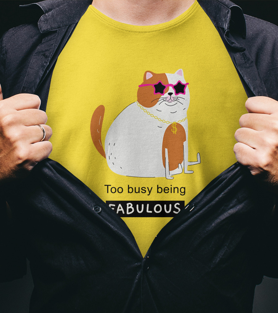 Too Busy Being Fabulous Cat With Star Sunglasses And Gold Chain T-Shirt