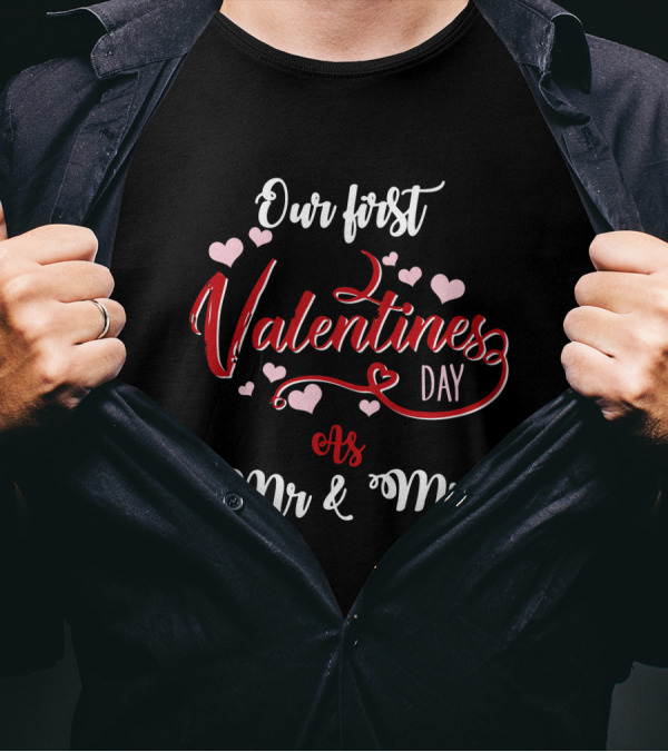 Our First Valentine's Day As Mr And Mrs Hearts T-Shirt