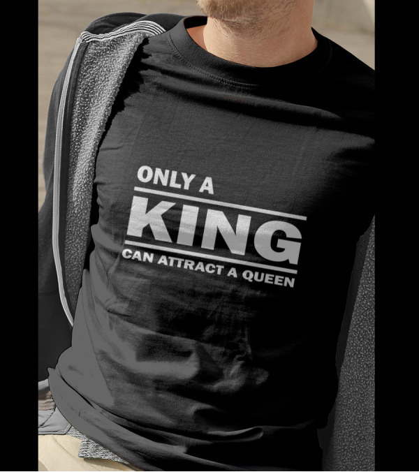 Only A King Can Attract A Queen Statement T-Shirt
