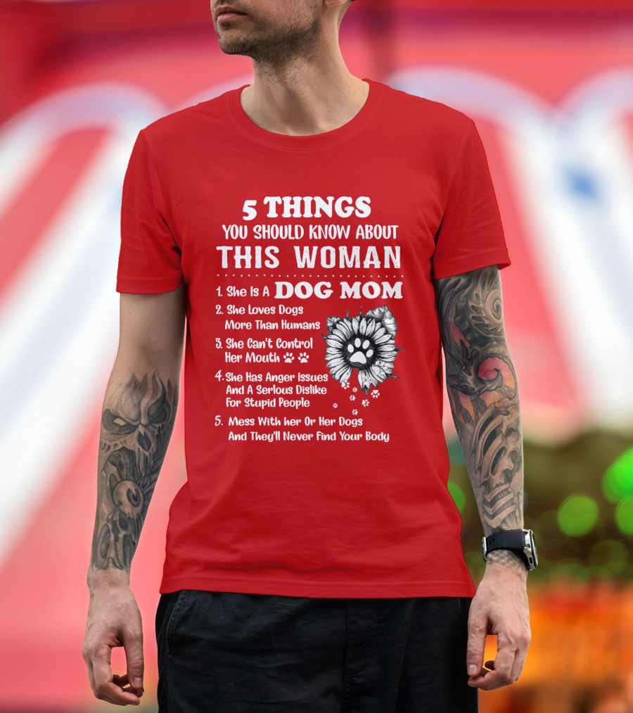 5 Things You Should Know About This Woman She Is a Dog Mom Loves Dogs More Than Humans Can't Control Her Mouth Anger Issues Serious Dislike for Stupid