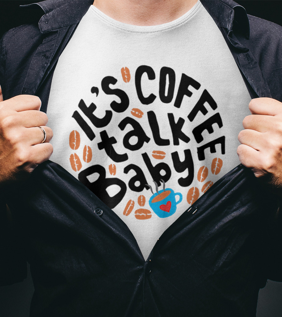It's Coffee Talk Baby Fun Design With Heart Cup And Beans T-Shirt