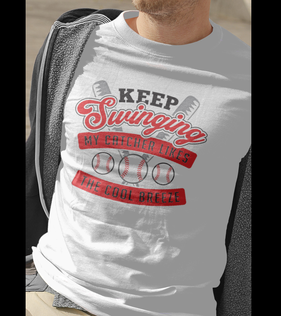Keep Swinging My Catcher Likes The Cool Breeze Baseball Bats And Balls Playful Motif T-Shirt