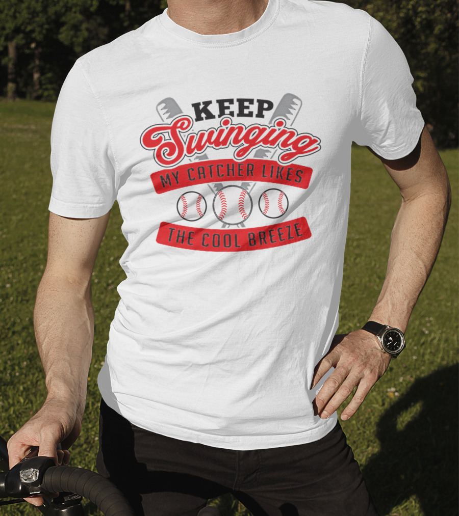 Keep Swinging My Catcher Likes The Cool Breeze Baseball Bats And Balls Playful Motif T-Shirt