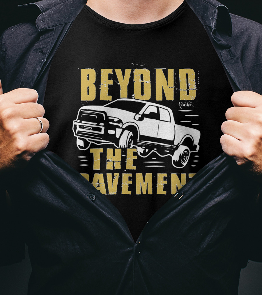 Beyond The Pavement Off-Road Truck Adventure T-Shirt