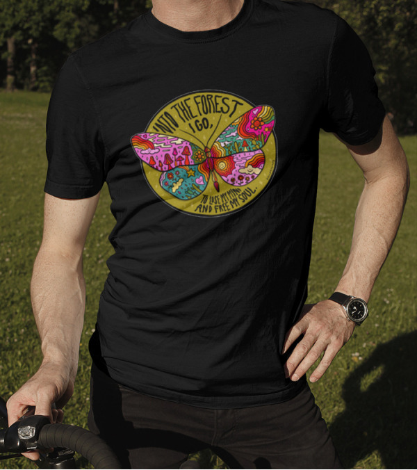 Into The Forest I Go Psychedelic Butterfly Lose My Mind Free My Soul T-Shirt