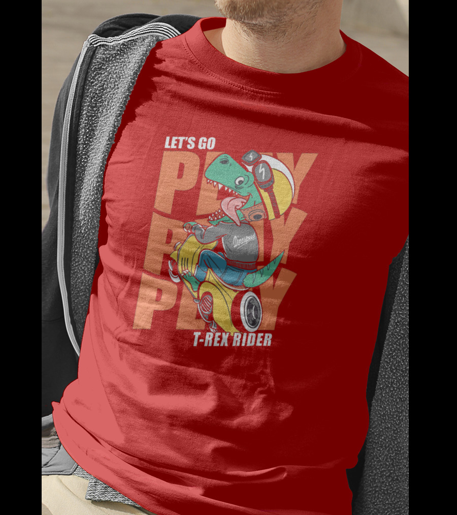 Let's Go Play T-Rex Rider T-Shirt