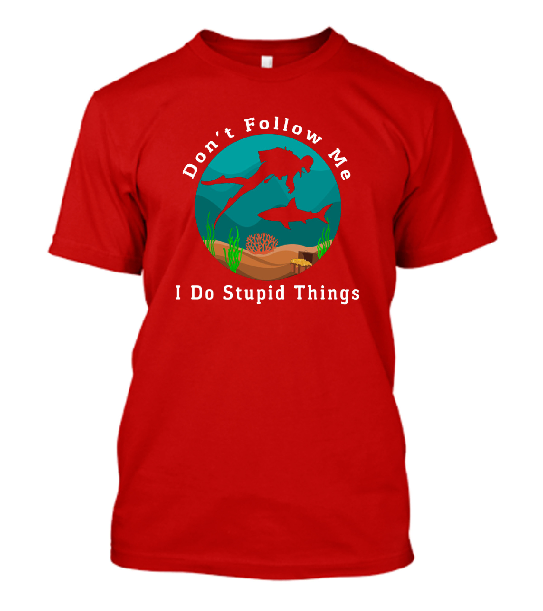 Don't Follow Me I Do Stupid Things Diving With Sharks T-Shirt