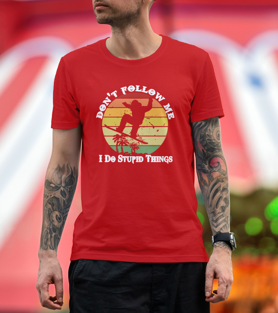 Don't Follow Me I Do Stupid Things Skateboarding Silhouette with Palm Trees and Sunset Stripes T-Shirt