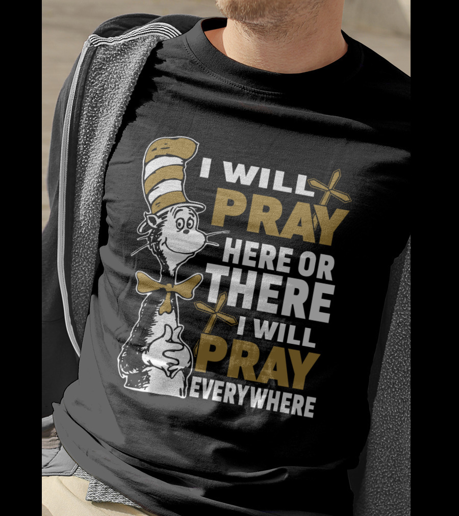 I Will Pray Here Or There Everywhere Cat With Stripe Hat Crosses T-Shirt