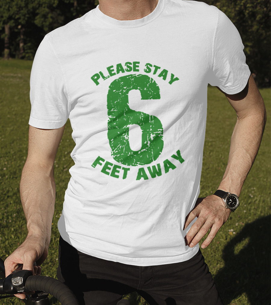 Please Stay 6 Feet Away Distressed Green Text T-Shirt