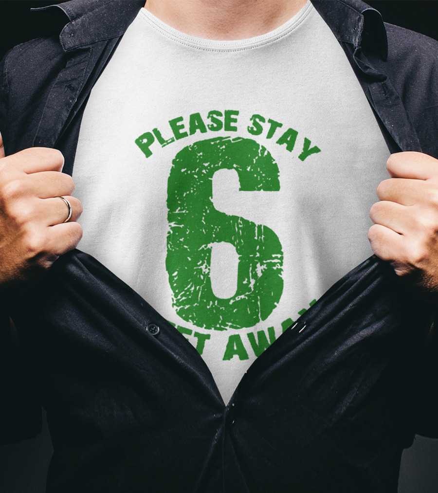 Please Stay 6 Feet Away Distressed Green Text T-Shirt