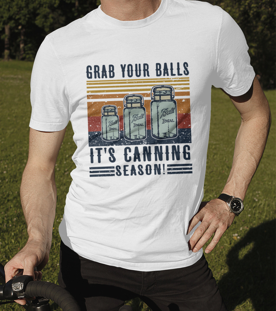 Grab Your Balls It's Canning Season Ball Ideal Jars T-Shirt