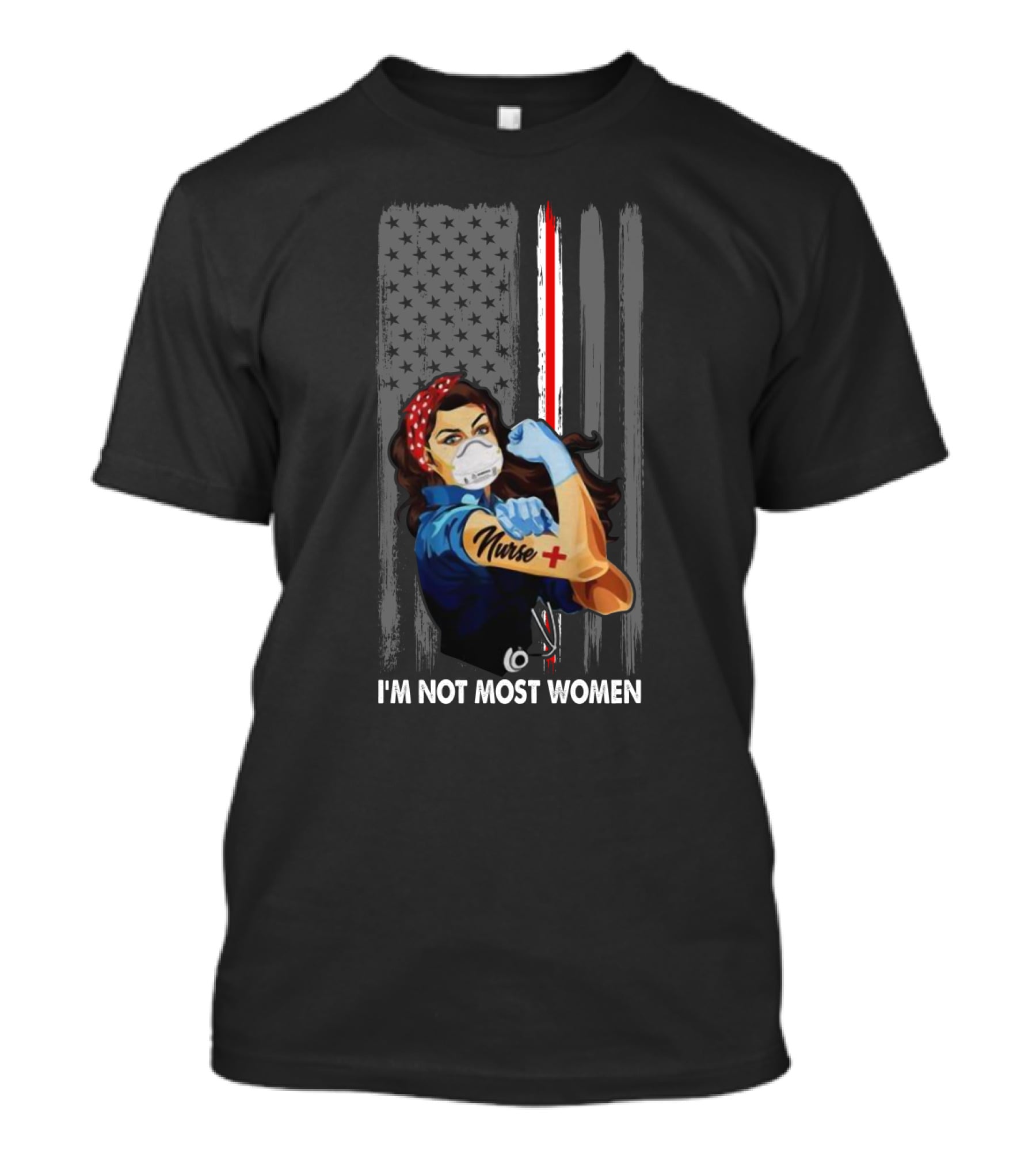 I'm Not Most Women American Flag Nurse Rosie The Riveter T-Shirt