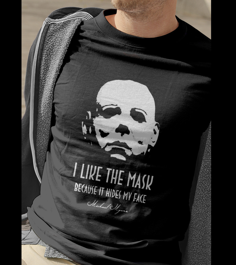 Michael Myers I Like The Mask Because It Hides My Face T-Shirt