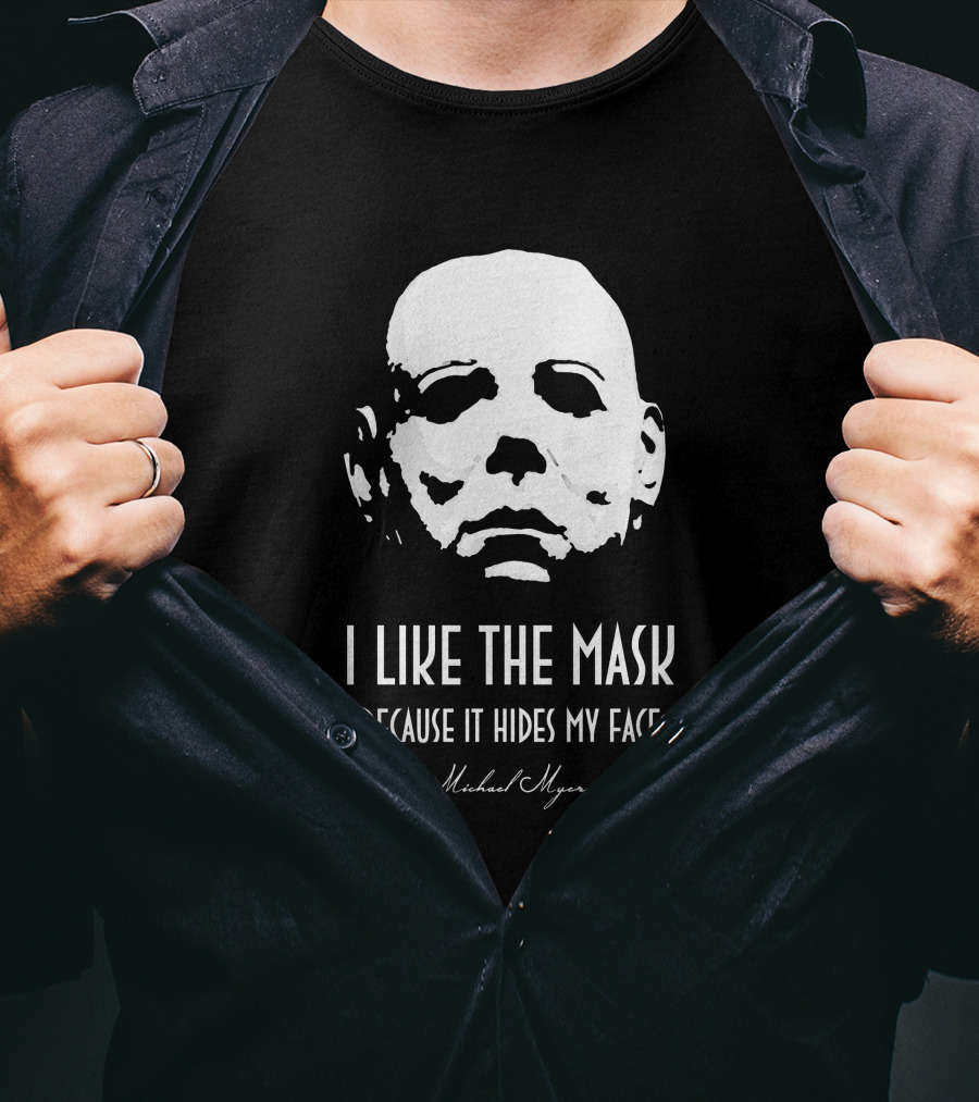 Michael Myers I Like The Mask Because It Hides My Face T-Shirt