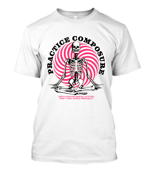 Practice Composure Keep A Positive Mental Attitude Don't Take Things Personally Skeleton Meditation Spiral T-Shirt