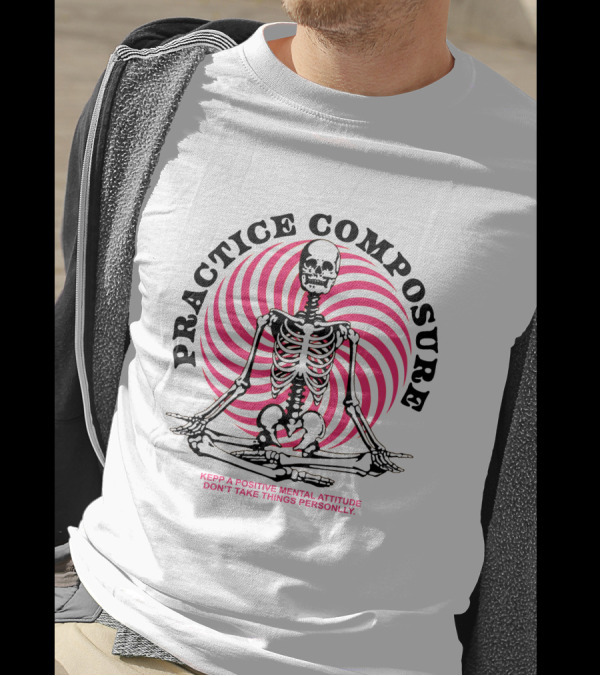 Practice Composure Keep A Positive Mental Attitude Don't Take Things Personally Skeleton Meditation Spiral T-Shirt