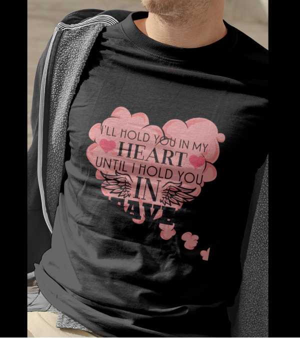 I'll Hold You In My Heart Until I Hold You In Heaven Pink Heart With Wings And Hearts T-Shirt