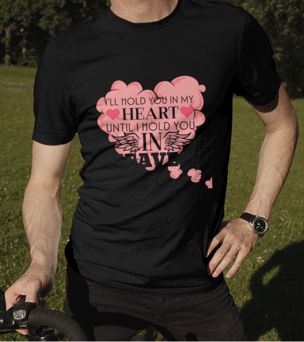 I'll Hold You In My Heart Until I Hold You In Heaven Pink Heart With Wings And Hearts T-Shirt