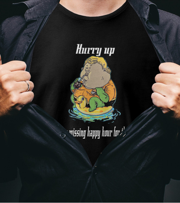 Hurry Up Fat Aquaman I'm Missing Happy Hour For This T-Shirt