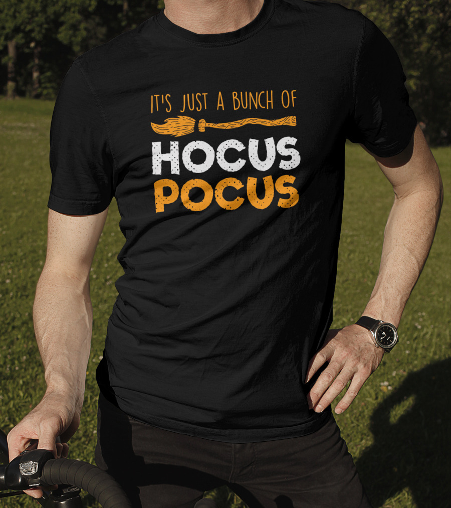 It's Just A Bunch Of Hocus Pocus Broomstick Halloween T-Shirt