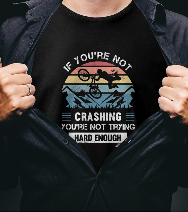 If You're Not Crashing You're Not Trying Hard Enough Mountain Bike Retro Sunset T-Shirt