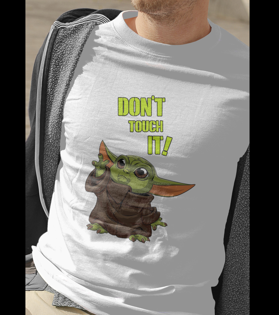 DON'T TOUCH IT Baby Yoda Grogu Mandalorian T-Shirt